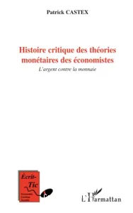 Histoire critique des théories monétaires des économistes