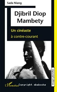 Djibril Diop Mambety, un cinéaste à contre-courant