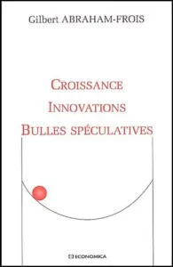 Croissance, innovations, bulles spéculatives