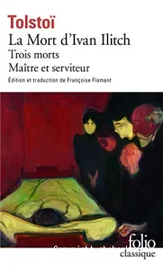 Trois morts ; La mort d'Ivan Ilitch ; Maître et serviteur