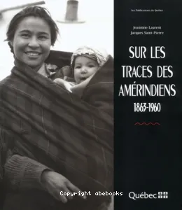 Sur les traces des Amérindiens, 1863-1960