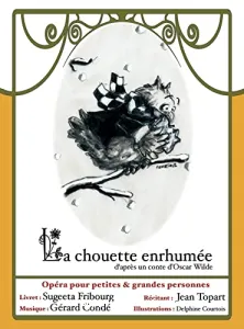 La chouette enrhumée (opéra pour enfant d'après un conte d'Oscar Wilde).