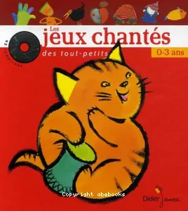 Les jeux chantés des tout-petits - 0 à 3 ans