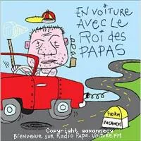 En voiture avec le Roi des Papas