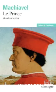 Le prince ; suivis d'extraits des Oeuvres politiques ; et d'un choix des Lettres familières