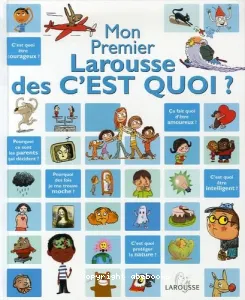 Mon premier Larousse des c'est quoi ?