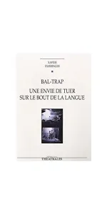 Bal-trap ; Une envie de tuer sur le bout de la langue