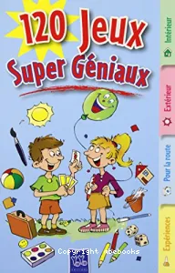 120 jeux super géniaux