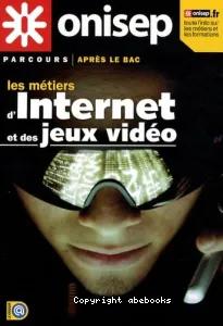 Les métiers d'Internet et des jeux vidéo