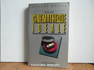 Vers une cinémathèque idéale