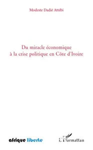 Du miracle économique à la crise politique en Côte d'Ivoire