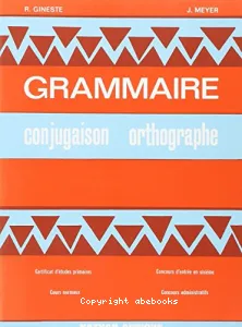 Grammaire, conjugaison, orthographe