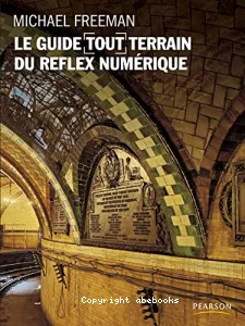 Le guide tout terrain du reflex numérique