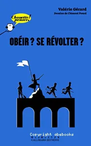 Obéir ? Se révolter ?