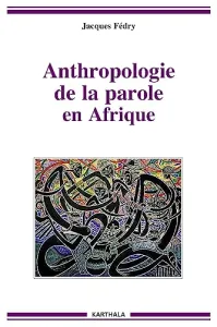 Anthropologie de la parole en Afrique