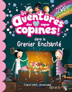 Les aventures des super copines dans le grenier enchanté