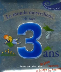 Le monde merveilleux de mes 3 ans