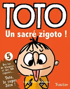 Toto un sacré zigoto !