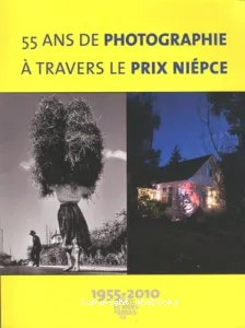 55 ans de photographie à travers le prix Niépce, 1955-2010