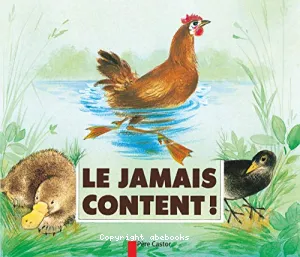 Le jamais content !