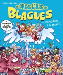 Le gros livre des blagues entendues à la récré !