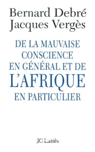 De la mauvaise conscience en général et de l'Afrique en particulier