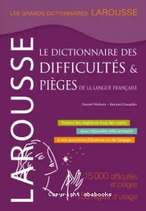 Le dictionnaire des difficultés & pièges de la langue française