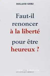 Faut-il renoncer à la liberté pour être heureux