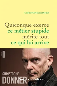 Quiconque exerce ce métier stupide mérite tout ce qui lui arrive