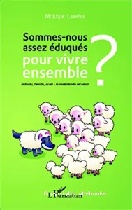 Sommes-nous assez éduqués pour vivre ensemble ?