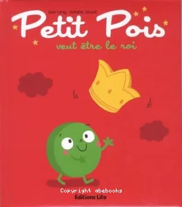 Petit Pois veut être le roi