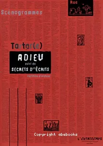 Adieu ; suivi de Secrets d'écrits