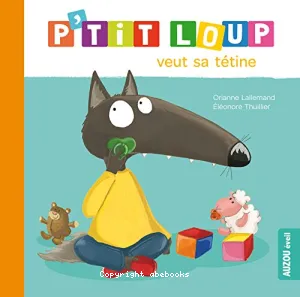 P'tit Loup veut sa tétine