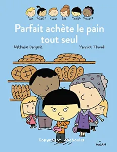 Parfait achète le pain tout seul