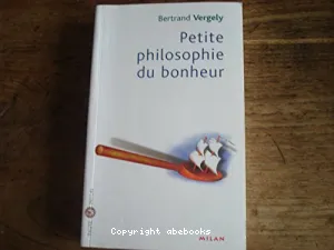 Petite philosophie du bonheur