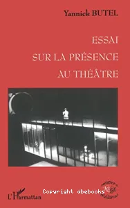 Essai sur la présence au théâtre