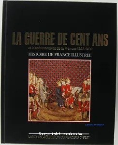 La Guerre de Cent Ans et le redressement de la France