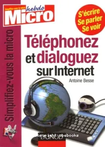 Téléphonez et dialoguez sur Internet