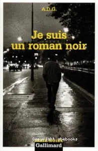 Je suis un roman noir