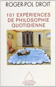 101 expériences de la philosophie quotidienne