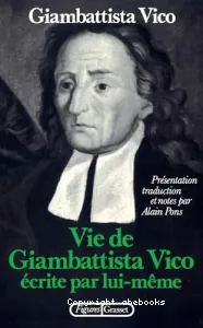 Vie de Giambattista Vico écrite par lui-même ; Lettres ; La Méthode des études de notre temps