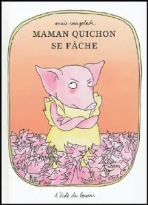 Maman Quichon se fâche