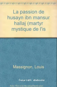 La Passion de Husayn Ibn Mansûr Hallâj.2.