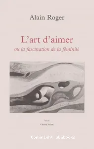 L'art d'aimer ou La fascination de la féminité