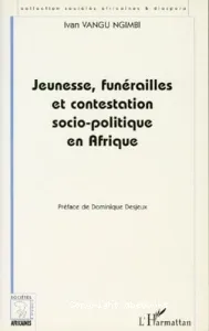 Jeunesse, funérailles et contestation socio-politique en Afrique