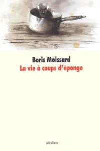 La vie à coups d'éponge