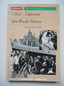 1962, l'arrivée des pieds-noirs