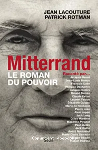 Mitterrand raconté par Jacques Bénet, Jean-Louis Bianco, François Dalle, Philippe Dechartre...