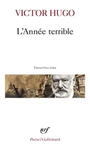 L'Année terrible ; avec des extraits de Actes et paroles