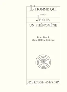 L'homme qui ; suivi de Je suis un phénomène